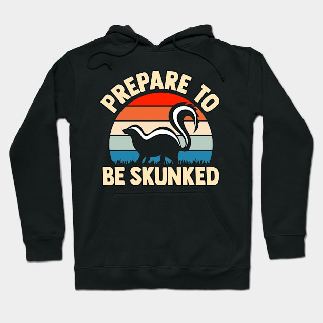 prepare to be skunked Hoodie by TheDesignDepot